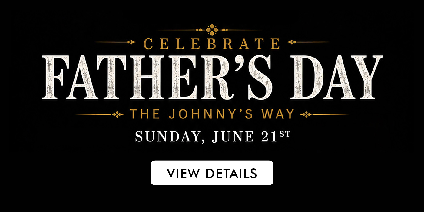 Celebrate Father's Day The Johnny's Way, Sunday June 21st